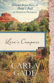 Love's Compass: Also Includes Bonus Story of Pride's Fall by Darlene Franklin