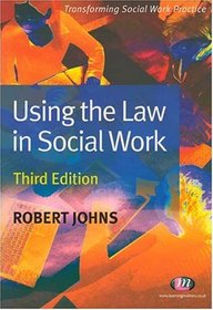 Using the Law in Social Work (Transforming Social Work Practice)