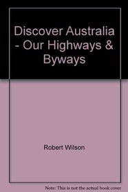 Discover Australia - Our Highways and Byways
