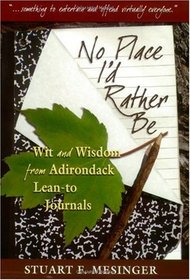 No Place I'd Rather Be: Wit and Wisdom from Adirondack Lean-To Journals