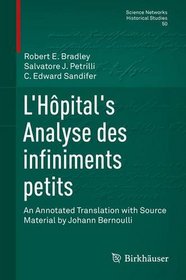 L'Hpital's Analyse des infiniments petits: An Annotated Translation with Source Material by Johann Bernoulli (Science Networks. Historical Studies)
