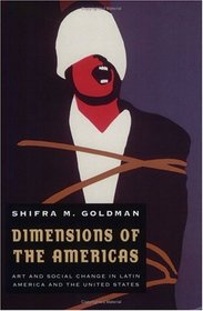Dimensions of the Americas : Art and Social Change in Latin America and the United States