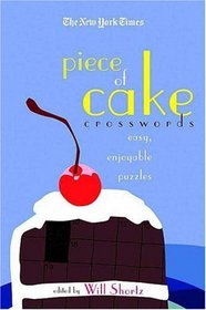 The New York Times Piece of Cake Crosswords: Easy, Enjoyable Puzzles (New York Times Crossword Puzzles)