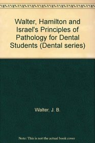 Walter, Hamilton and Israel's Principles of Pathology for Dental Students (Dental Series)