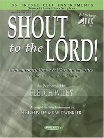 Shout to the Lord!: B-Flat Treble Clef Instruments