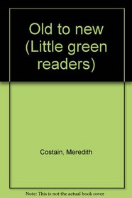 Old to new (Little green readers)