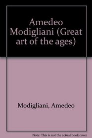 Amedeo Modigliani (Great art of the ages)