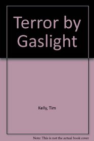 Terror by Gaslight.