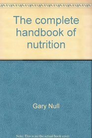 The complete handbook of nutrition, (The Health library)