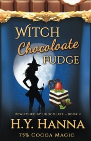 Witch Chocolate Fudge (Bewitched by Chocolate, Bk 2)