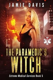 The Paramedic's Witch (Extreme Medical Services) (Volume 5)