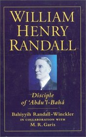 William Henry Randall: Disciple of 'abdu'l-baha'