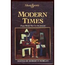 Modern Times : From World War I to the Present (Music and Society)