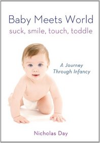 Baby Meets World: Suck, Smile, Touch, Toddle