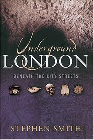 Underground London: Travels Beneath The City Streets