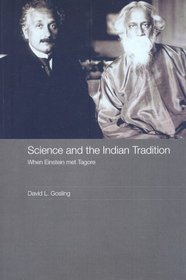 Science and the Indian Tradition: When Einstein Met Tagore (India in the Modern World)