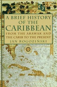 A Brief History of the Caribbean : From the Arawak and the Carib to the Present