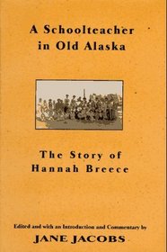 A Schoolteacher in Old Alaska: The Story of Hannah Breece