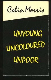 Unyoung Uncoloured Unpoor