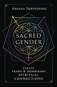 Sacred Gender: Create Trans and Nonbinary Spiritual Connections