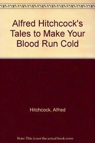Alfred Hitchcock's Tales to Make Your Blood Run Cold