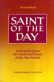 Saint of the Day : Lives and Lessons for Saints and Feasts of the New Missal