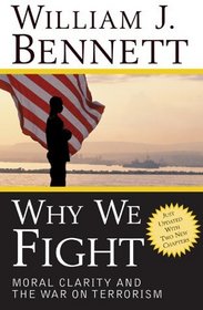 Why We Fight : Moral Clarity and the War on Terrorism