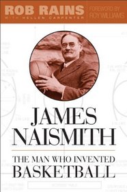 James Naismith: The Man Who Invented Basketball