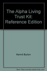 The Alpha Living Trust Kit: Reference Edition (Non-Lawyer Series of Self-Help Legal Kits)