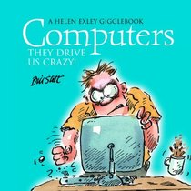 Computers - They Drive Us Crazy (A Helen Exley)