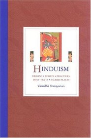 Hinduism: Origins - Beliefs - Practices - Holy Texts - Sacred Places