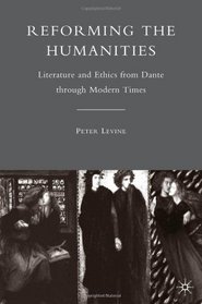 Reforming the Humanities: Literature and Ethics from Dante through Modern Times