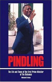 Pindling:  The Life and Times of the First Prime Minister of The Bahamas