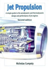 Jet Propulsion : A Simple Guide to the Aerodynamic and Thermodynamic Design and Performance of Jet Engines