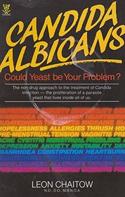 Candida Albicans: Could Yeast Be Your Problem?