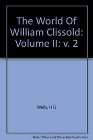 The World Of William Clissold: Volume II: v. 2
