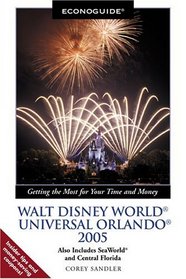 Econoguide Walt Disney World, Universal Orlando 2005 : Also Includes SeaWorld and Central Florida (Econoguide)