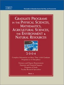 Grad Guides BK4:Phy Sci/Math/Ag Sci 2004 (Peterson's Graduate Programs in the Physical Sciences, Mathematics, Agricultural Sciences, the Environment & Natural Resources)