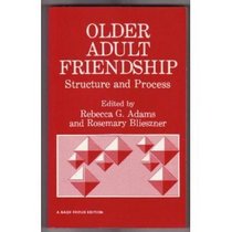 Older Adult Friendship: Structure and Process (SAGE Focus Editions)