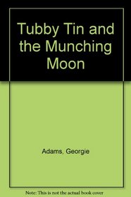 Tubby Tin and the Munching Moon
