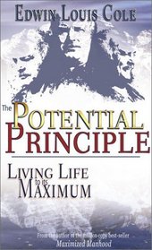 The Potential Principle: Living Life to Its Maximum
