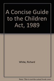 A Concise Guide to the Children Act, 1989