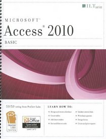 Access 2010: Basic + Certblaster, Student Manual (Ilt)