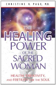 The Healing Power of the Sacred Woman: Health, Creativity, and Fertility for the Soul