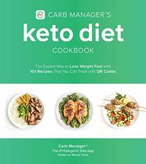 Carb Manager's Keto Diet Cookbook: The Easiest Way to Lose Weight Fast with 101 Recipes That You Can Track with QR Codes