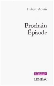 Prochain episode: Roman (Roman Lemeac) (French Edition)