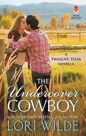 The Undercover Cowboy (Twilight, Texas, Bk 9.5)