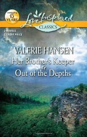 Her Brother's Keeper and Out of the Depths: Her Brother's Keeper\Out of the Depths (Love Inspired Classics)