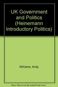 UK Government and Politics (Heinemann introductory politics)