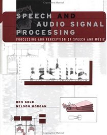Speech and Audio Signal Processing : Processing and Perception of Speech and Music